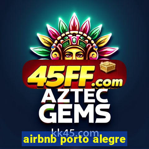 airbnb porto alegre